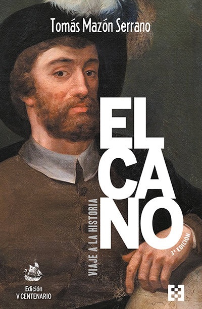 Elcano, viaje a la historia "Tercera edición (Ed. Rústica)"