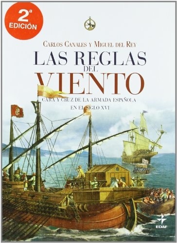 Las reglas del viento "Cara y cruz de la armada española en el siglo XVI"