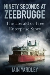 Ninety seconds at Zeebrugge "the Herald of free enterprise story"