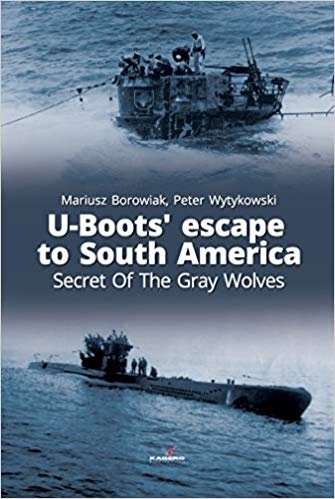 U-Boots' Escape to South America Secret of the Gray Wolves