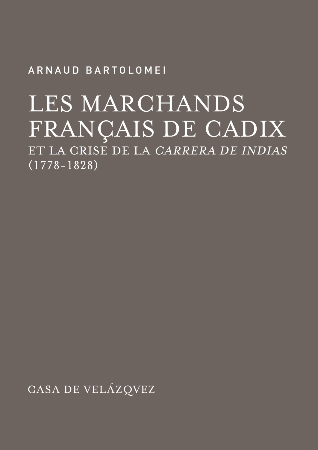 Les marchands français de Cadix et la crise de la Carrera de Indias (1778-1828)