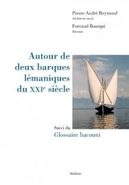 Autour de deux barques lémaniques du XXIe siècle "suivi du Glossaire bacouni"