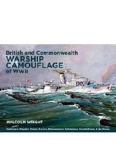 British and Commonwealth Warship Camouflage of WWII "destroyers, frigates, sloops, escorts, minesweepers, submarines,"