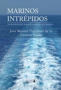 Marinos Intrépidos "Una epopeya naval durante la Guerra Civil Española"