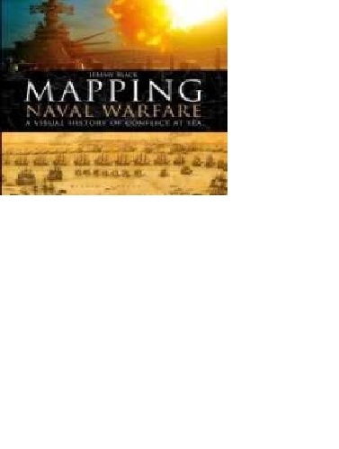 MAPPING Naval Warfare "A visual history of conflict at the sea"