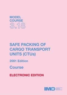 Model course 3.18 e-book: Safe Packing of Cargo Transport Units (CTUs), 2001 Ed