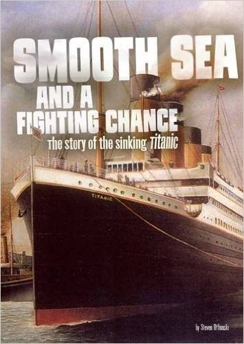 Smooth sea and a fighting chance "the story of the sinking of Titanic"