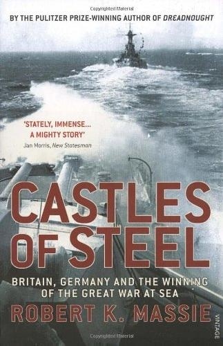 Castles of Steel "Britain, Germany and the winning of the Great War at sea"