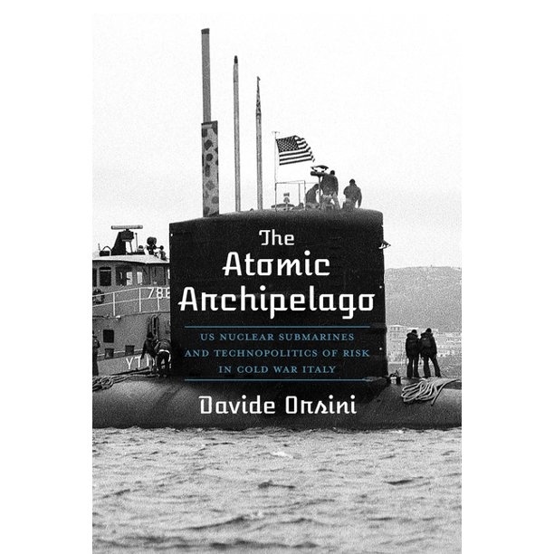 The Atomic Archipelago: US Nuclear Submarines and Technopolitics of Risk in Cold War Italy