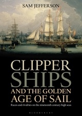 Clipper Ships and the Golden Age of Sail ***AGOTADO**** "Races and rivalries on the nineteenth century high seas"