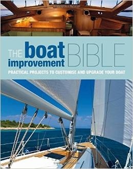 The Boat Improvement Bible "Practical Projects to Customise and Upgrade your Boat"