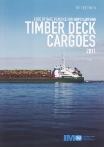 The Code of Safe Practice for Ships Carrying Timber Deck Cargoes 2011, 2012 Edition